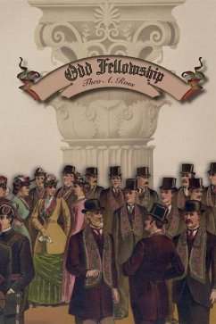 Odd Fellowship: Its History and Manual - Ross, Theo A.