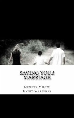 Saving Your Marriage: Overcoming Infidelity - Waterman, Kathy; Miller, Sheryln