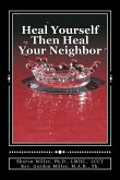 Heal Yourself Then Heal Your Neighbor: A Five-Step Approach to Emotional Healing