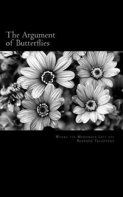 The Argument of Butterflies: Where The Messenger Left Off - Taliaferro, Brandon