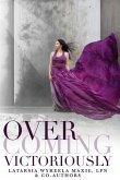 Overcoming Victoriously: A Victorious Nurse Anthology