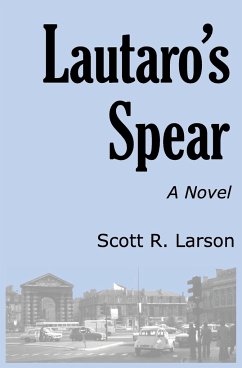 Lautaro's Spear - Larson, Scott R