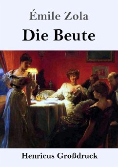 Die Beute (Großdruck) - Zola, Émile