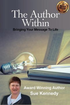 The Author Within: Bringing Your Message To Life - Kennedy, Sue