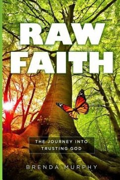 Raw Faith: The Journey Into Trusting God - Murphy, Brenda