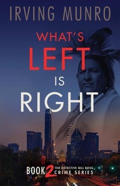 What's Left is Right: Book Two in the Detective Bill Ross Crime Series - Munro, Irving