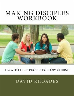 Making Disciples Workbook: How to Help People Follow Christ - Rhoades, David