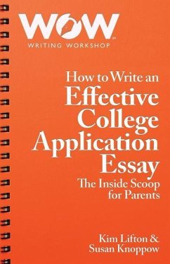 How to Write an Effective College Application Essay: The Inside Scoop for Parents - Knoppow, Susan; Lifton, Kim