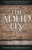 The ADHD Fix: 15 Strategies you need to Use to Achieve Your True Potential
