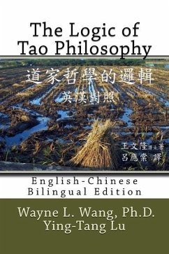 The Logic of Tao Philosophy: English-Chinese Bilingual Edition - Lu, Ying-Tang; Wang, Wayne L.