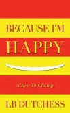 Because I'm Happy: A Key To Change
