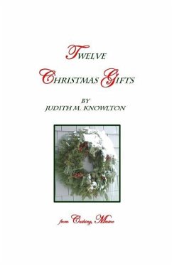 Twelve Christmas Gifts: ... From Cushing, Maine - Knowlton, Judith M.