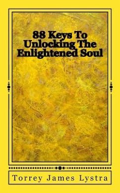 88 Keys To Unlocking The Enlightened Soul - Lystra, Torrey James