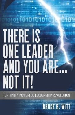 There is One Leader and You Are...Not It! - Witt, Bruce R.