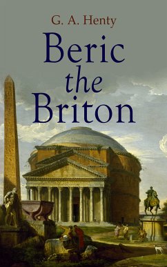Beric the Briton (eBook, ePUB) - Henty, G. A.