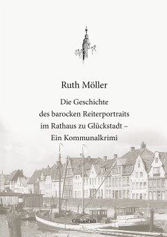 Die Geschichte des barocken Reiterportraits im Rathaus zu Glückstadt (eBook, ePUB)