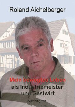 Mein bewegtes Leben als Industriemeister und Gastwirt (eBook, ePUB)