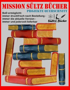 MISSION SÜLTZ BÜCHER - PROJEKTE QUERSCHNITT (eBook, ePUB) MISSION SÜLTZ BÜCHER - PROJEKTE QUERSCHNITT (eBook, ePUB)
