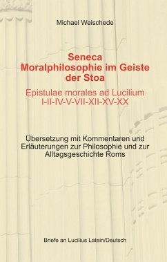 Seneca - Moralphilosophie im Geiste der Stoa - Epistulae morales ad Lucilium I-II-IV-V-VII-XII-XV-XX (eBook, ePUB)