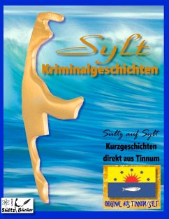 SYLT KRIMINALROMANE - Kurzgeschichten direkt aus Tinnum - SÜLTZ AUF SYLT (eBook, ePUB)