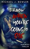 I Know When You're Going To Die (A Film Milieu Thriller, #1) (eBook, ePUB) I Know When You're Going To Die (A Film Milieu Thriller, #1) (eBook, ePUB)