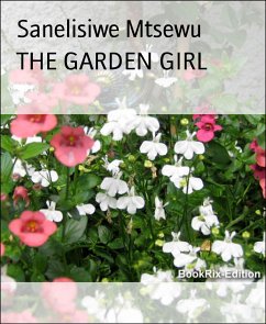 THE GARDEN GIRL (eBook, ePUB) - Mtsewu, Sanelisiwe