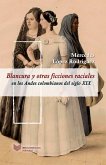 Blancura y otras ficciones raciales en los Andes colombianos del siglo XIX (eBook, ePUB)