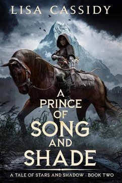 A Prince of Song and Shade (A Tale of Stars and Shadow, #2) (eBook, ePUB) - Cassidy, Lisa