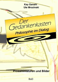 Der Gedankenkasten. Philosophie im Dialog (eBook, ePUB) Der Gedankenkasten. Philosophie im Dialog (eBook, ePUB)