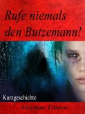 Rufe niemals den Butzemann! (eBook, ePUB) Rufe niemals den Butzemann! (eBook, ePUB)