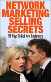 Network Marketing Selling Secrets: 50 Ways To Get New Customers (eBook, ePUB)