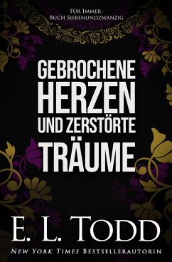 Gebrochene Herzen und zerstörte Träume (Für Immer, #27) (eBook, ePUB) - Todd, E. L.