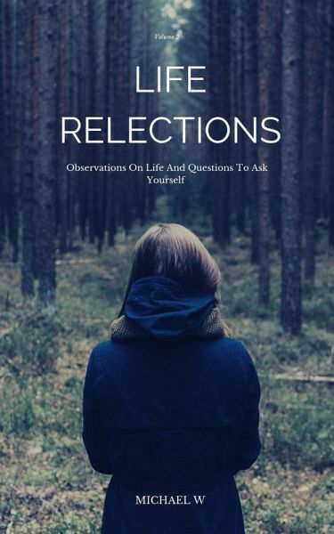Observations On Life And Questions To Ask Yourself (Life Reflections, #2) (eBook, ePUB) Observations On Life And Questions To Ask Yourself (Life Reflections, #2) (eBook, ePUB)