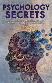 Psychology Secrets: The Only Guide You'll Ever Need To Completely Master Your Mind & Develop Bulletproof Mental Strength (eBook, ePUB)