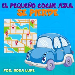 El Pequeño Coche Azul Se Pierde (eBook, ePUB) - Luke, Nora