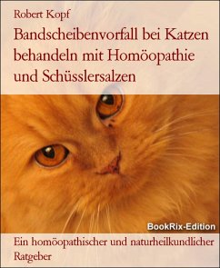 Bandscheibenvorfall bei Katzen behandeln mit Homöopathie und Schüsslersalzen (eBook, ePUB) - Kopf, Robert