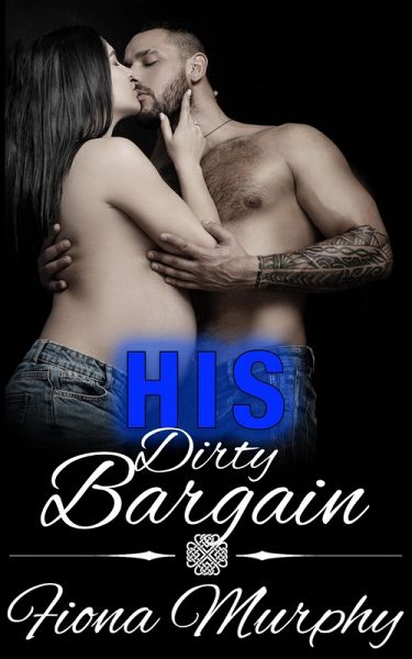 His Dirty Bargain (Dirty Billionaires, #3) (eBook, ePUB) His Dirty Bargain (Dirty Billionaires, #3) (eBook, ePUB)