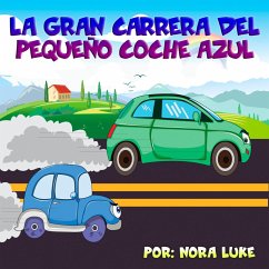 La Gran Carrera del Pequeño Coche Azul (eBook, ePUB) - Luke, Nora