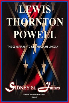 Cover Lewis Thornton Powell - The Conspiracy to Kill Abraham Lincoln (Lincoln Assassination Series, #3) (eBook, ePUB)