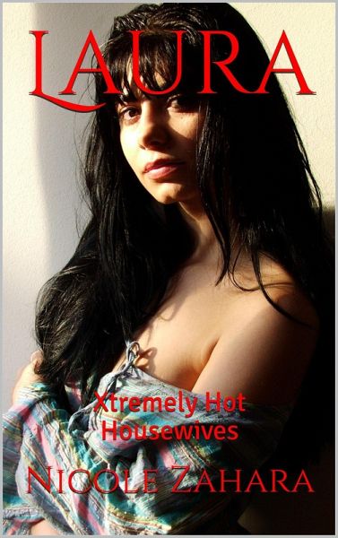 Laura (Xtremely Hot Housewives, #3) (eBook, ePUB) Laura (Xtremely Hot Housewives, #3) (eBook, ePUB)