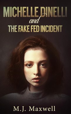 Cover Michelle Dinelli and the Fake Fed Incident (eBook, ePUB)