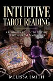 Intuitive Tarot Reading A Beginner's Guide to Psychic Tarot and Card Meanings (eBook, ePUB)