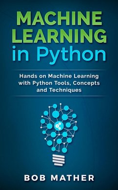 Machine Learning in Python: Hands on Machine Learning with Python Tools, Concepts and Techniques (eBook, ePUB) - Ltd, Abiprod Pty