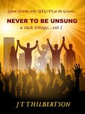 Never to be Unsung, a rock trilogy, Volume 1 (eBook, ePUB) Never to be Unsung, a rock trilogy, Volume 1 (eBook, ePUB)