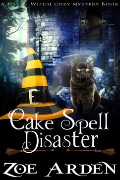 Cover Cozy Mystery: Cake Spell Disaster (A Haven Witch Cozy Mystery Book) (eBook, ePUB)