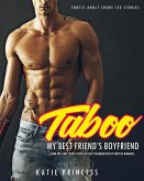 Taboo My Best Friend's Boyfriend - Dark Off Limit Secrets with Hot Sexy Stranger Explicit Erotica Romance (Erotic Adult Short Sex Stories, #1) (eBook, ePUB)