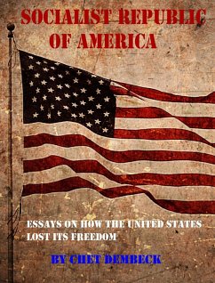 Socialist Republic of America: 10 Essays on How the United States Lost Its Freedom (eBook, ePUB) - Dembeck, Chet