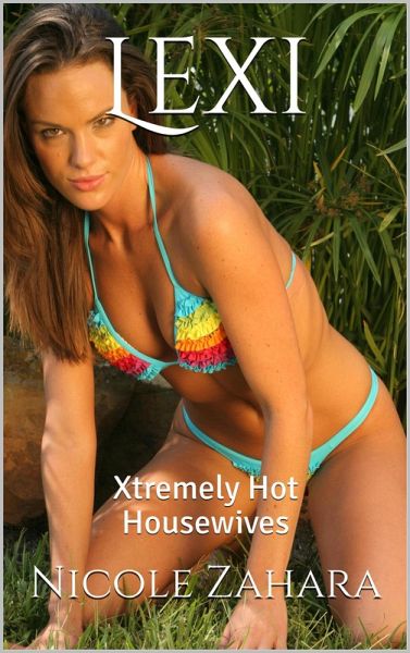Lexi (Xtremely Hot Housewives, #1) (eBook, ePUB) Lexi (Xtremely Hot Housewives, #1) (eBook, ePUB)