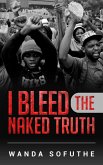 I Bleed the Naked Truth (eBook, ePUB) I Bleed the Naked Truth (eBook, ePUB)