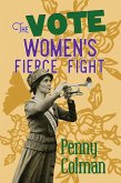 The Vote: Women's Fierce Fight (eBook, ePUB)